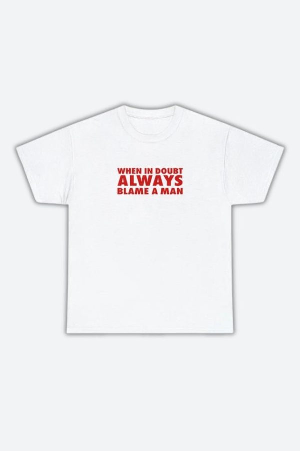 Always Blame A Man Tee