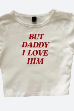 But Daddy I Love Him Tee