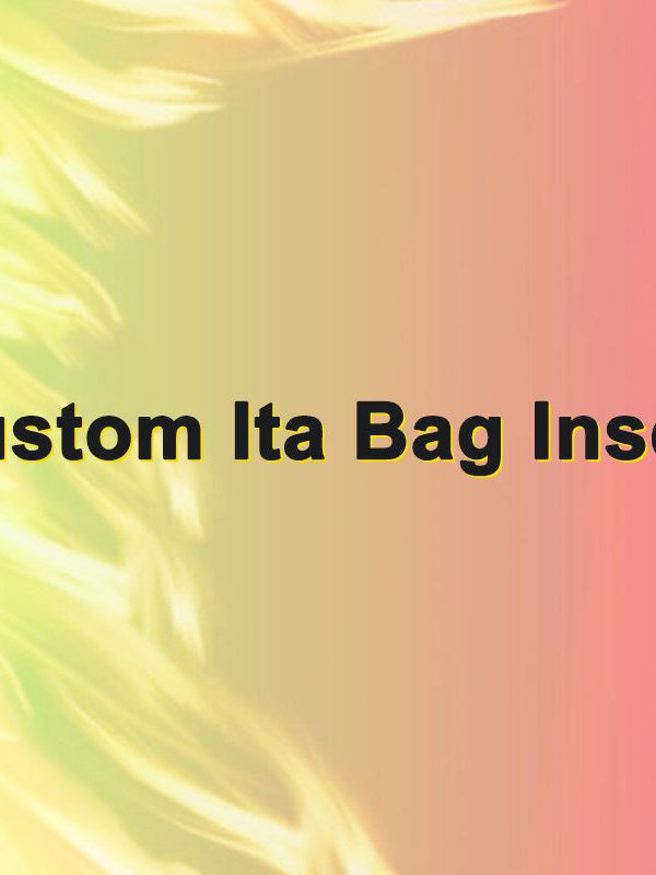 Custom Ita Bag Insert
