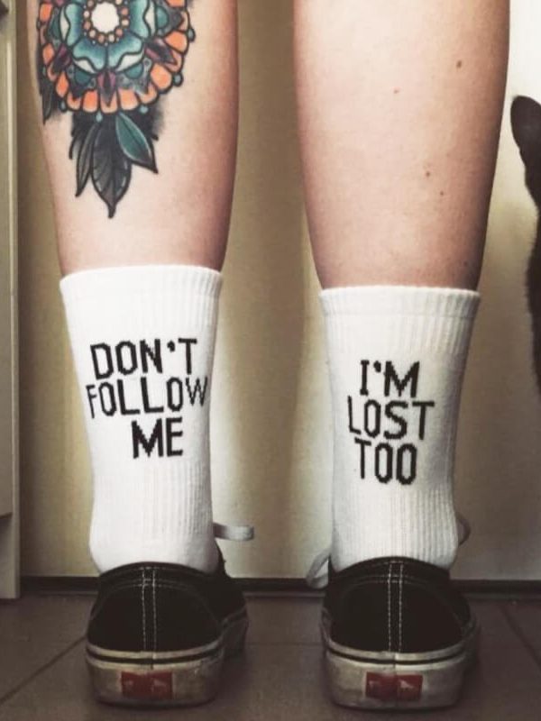 Don't Follow Me I'm Lost Too Socks