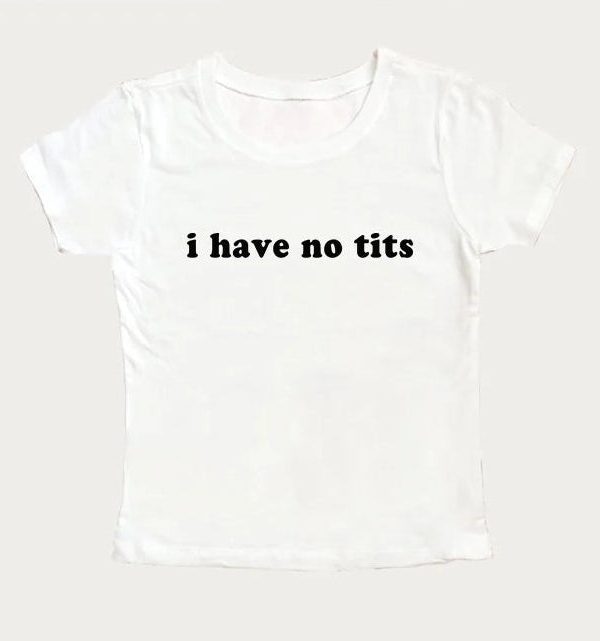 I Have No Tits Tee