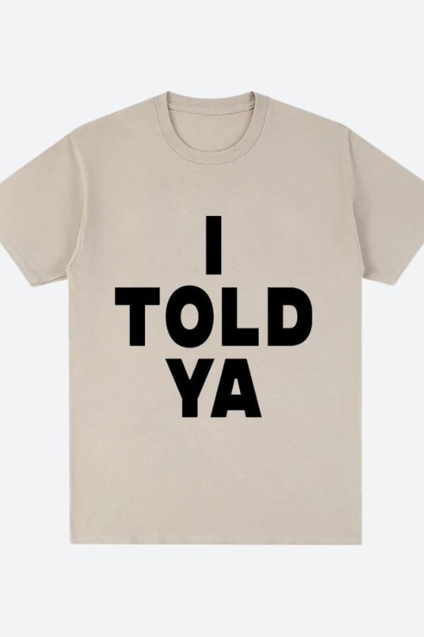 I Told Ya Tee