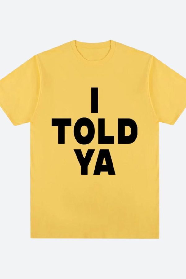 I Told Ya Tee