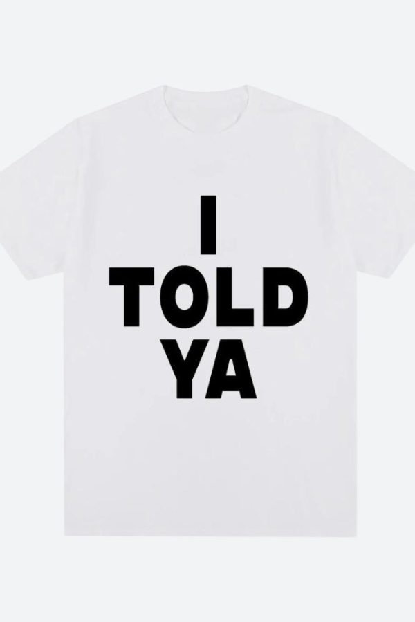 I Told Ya Tee