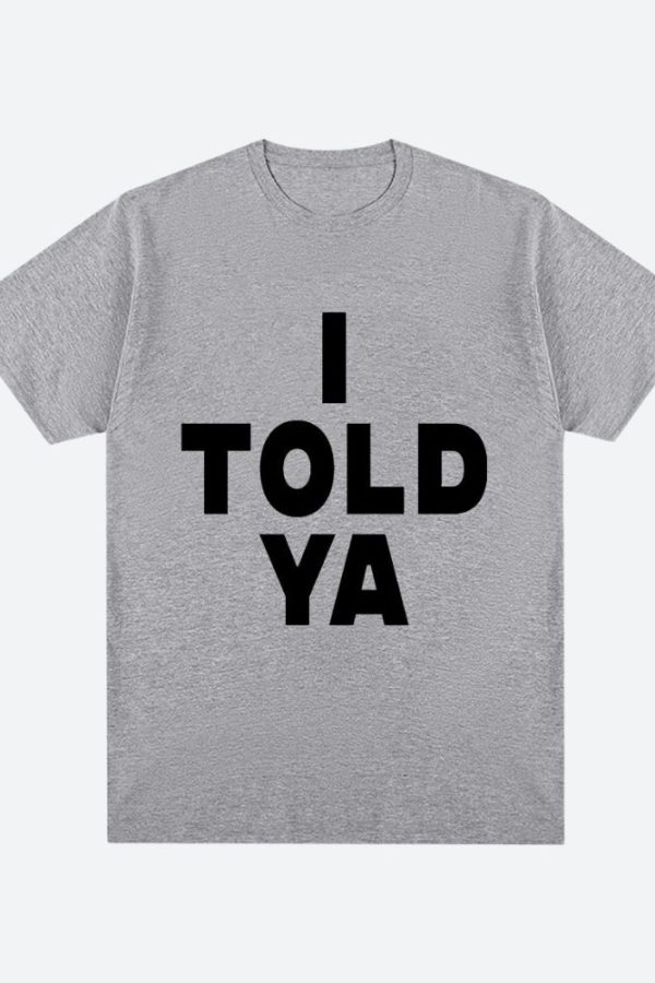 I Told Ya Tee