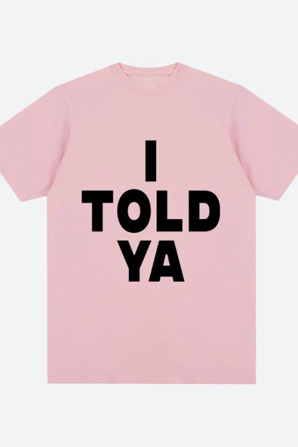 I Told Ya Tee